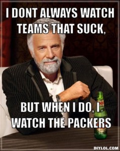 resized_the-most-interesting-man-in-the-world-meme-generator-i-dont-always-watch-teams-that-suck-but-when-i-do-i-watch-the-packers-3f729a